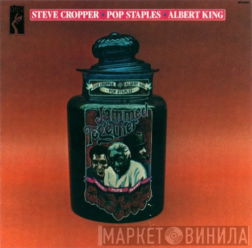 Albert King, Steve Cropper, Roebuck Staples  - Jammed Together