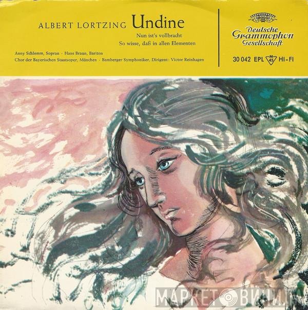 Albert Lortzing ; Anny Schlemm, Hans Braun, Chor Der Bayerischen Staatsoper, Bamberger Symphoniker, Victor Reinshagen  - Undine
