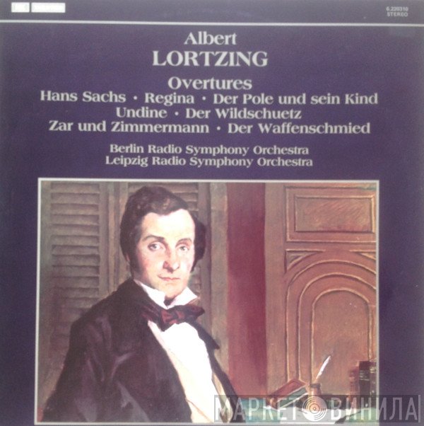 Albert Lortzing - Radio-Symphonie-Orchester Berlin, Rundfunk-Sinfonie-Orchester Leipzig  - Overtures