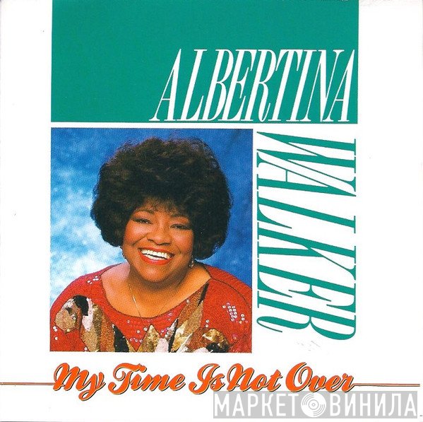 Albertina Walker  - My Time Is Not Over