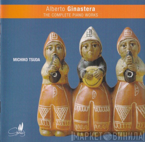 Alberto Ginastera, Michiko Tsuda - The Complete Piano Works
