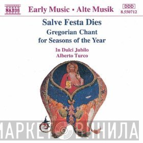 Alberto Turco, In Dulci Jubilo - Salve Festa Dies. Gregorian Chant For Seasons Of The Year (Female Voices)