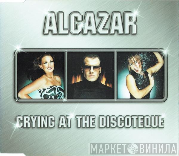 Alcazar - Crying At The Discoteque