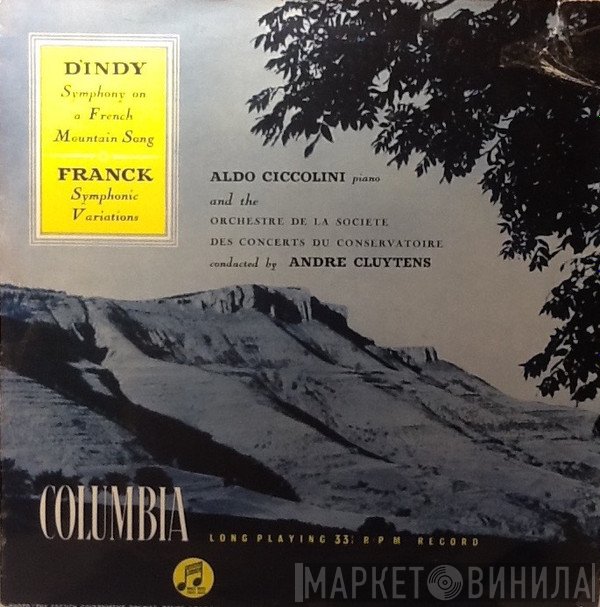 Aldo Ciccolini, Orchestre De La Société Des Concerts Du Conservatoire, César Franck, Vincent d'Indy, André Cluytens - Symphony On A French Mountain Song / Symphonic Variations