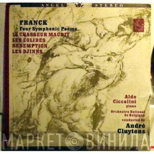 Aldo Ciccolini, César Franck, André Cluytens, Belgian National Orchestra - Four Symphonic Poems