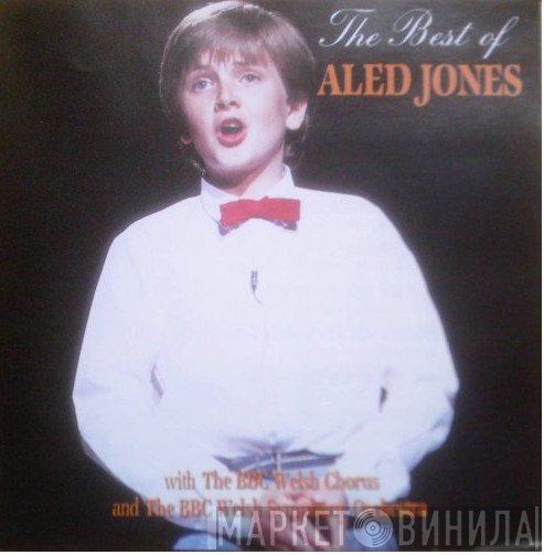 Aled Jones, BBC Welsh Chorus, BBC Welsh Symphony Orchestra, John Hugh Thomas - The Best Of Aled Jones