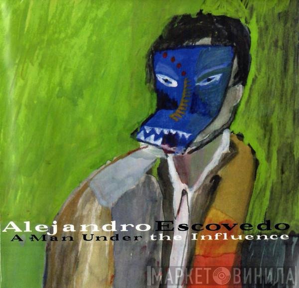 Alejandro Escovedo  - A Man Under The Influence