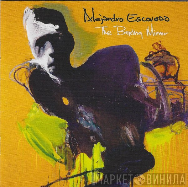 Alejandro Escovedo - The Boxing Mirror