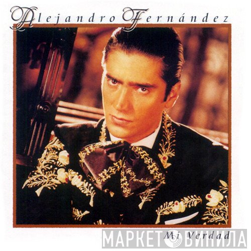 Alejandro Fernández  - Mi Verdad