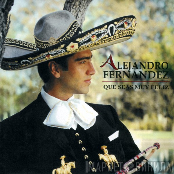 Alejandro Fernández - Que Seas Muy Feliz