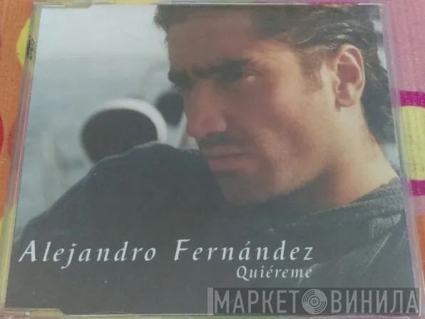 Alejandro Fernández  - Quiéreme