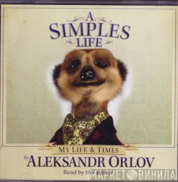 Aleksandr Orlov - A Simples Life