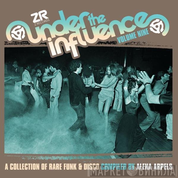 Alena Arpels - Under The Influence Volume Nine (A Collection Of Rare Funk & Disco)