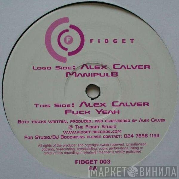 Alex Calver  - Manipul8 / Fuck Yeah