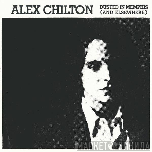 Alex Chilton  - Dusted In Memphis (And Elsewhere)
