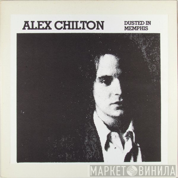 Alex Chilton  - Dusted In Memphis
