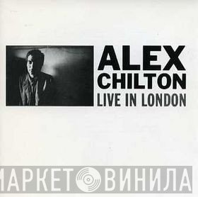 Alex Chilton  - Live In London