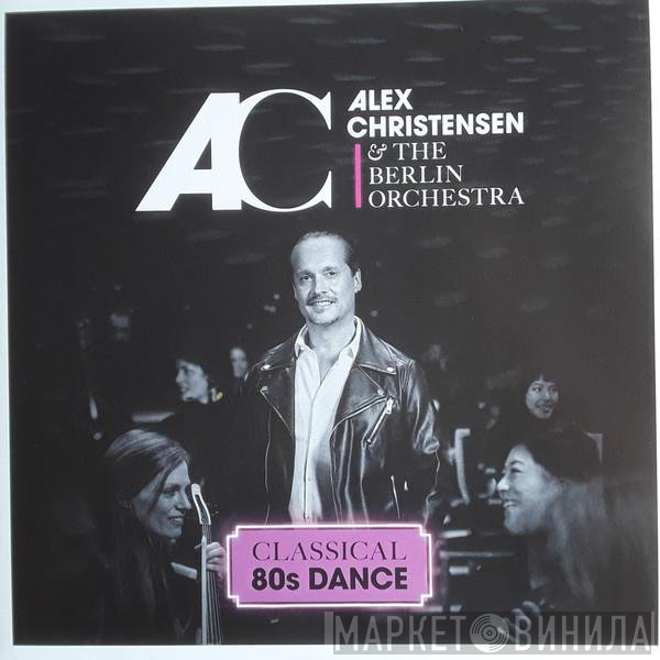 Alex Christensen & The Berlin Orchestra   - Classical 80s Dance