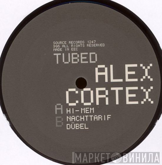 Alex Cortex  - Tubed
