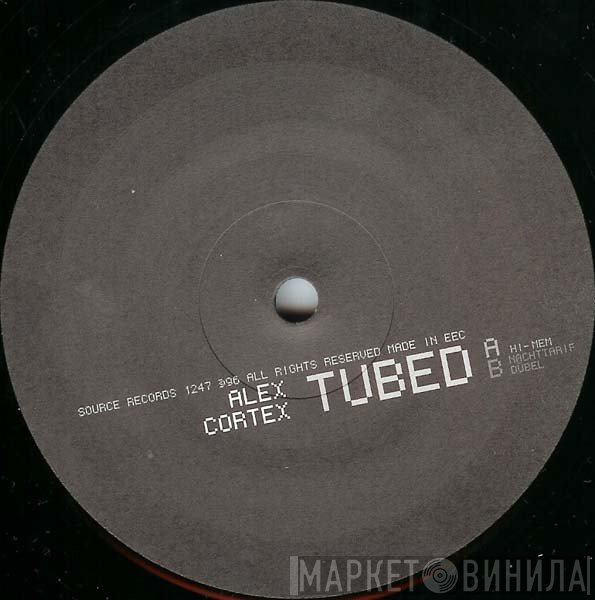 Alex Cortex  - Tubed