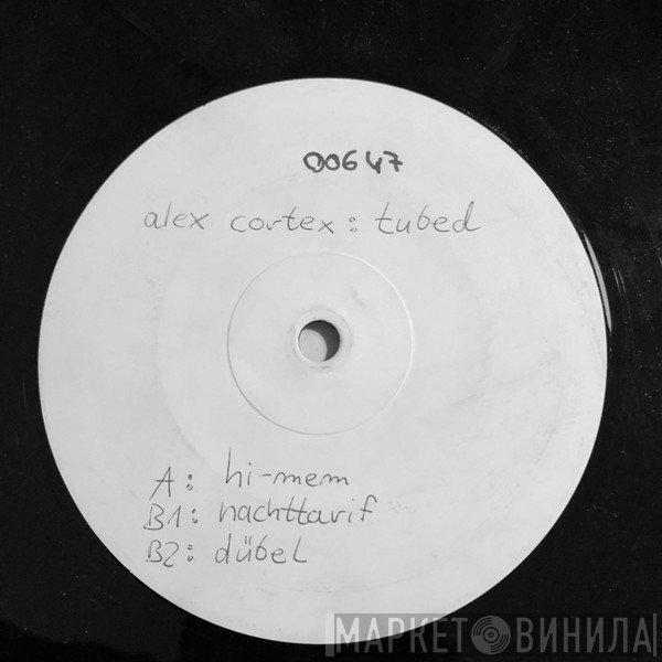 Alex Cortex  - Tubed