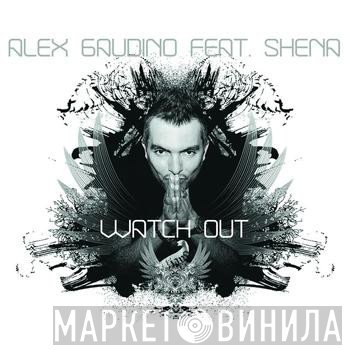 Alex Gaudino Feat. Shena  - Watch Out