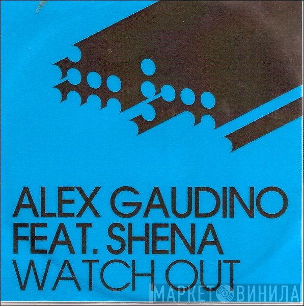 Alex Gaudino Feat. Shena  - Watch Out