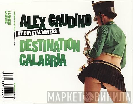 Alex Gaudino Ft. Crystal Waters  - Destination Calabria