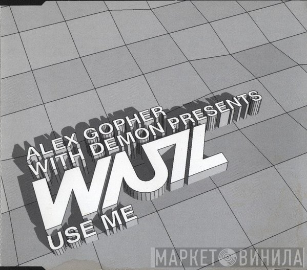 Alex Gopher With Demon Presents WUZ  - Use Me