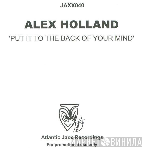 Alex Holland - Put It To The Back Of Your Mind
