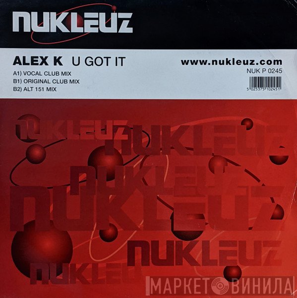 Alex K - U Got It