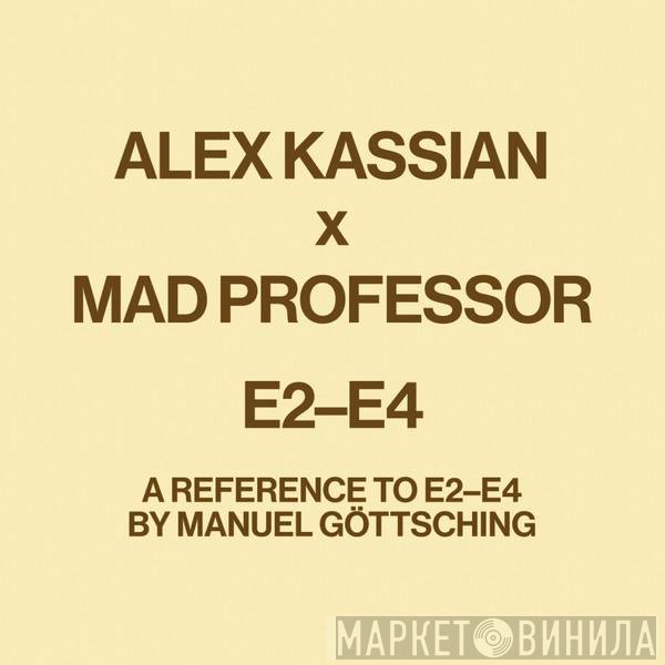 Alex Kassian, Mad Professor - E2-E4 - A Reference To E2-E4 By Manuel Göttsching