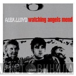 Alex Lloyd - Watching Angels Mend