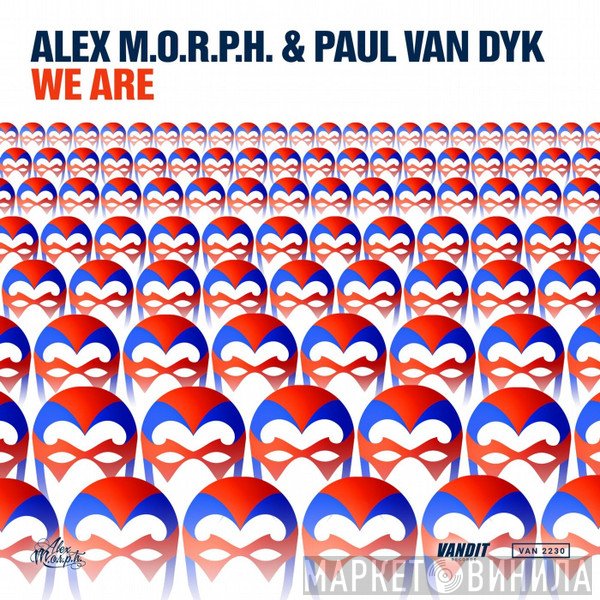 Alex M.O.R.P.H. & Paul van Dyk  - We Are