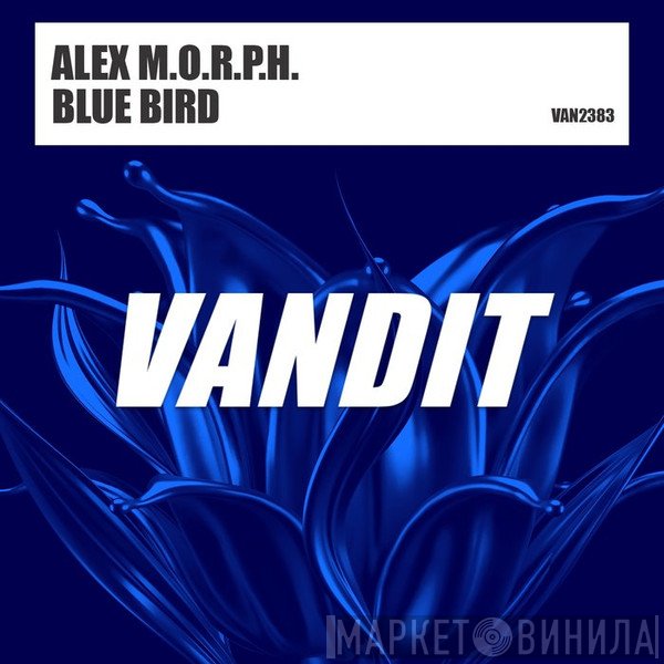 Alex M.O.R.P.H.  - Blue Bird
