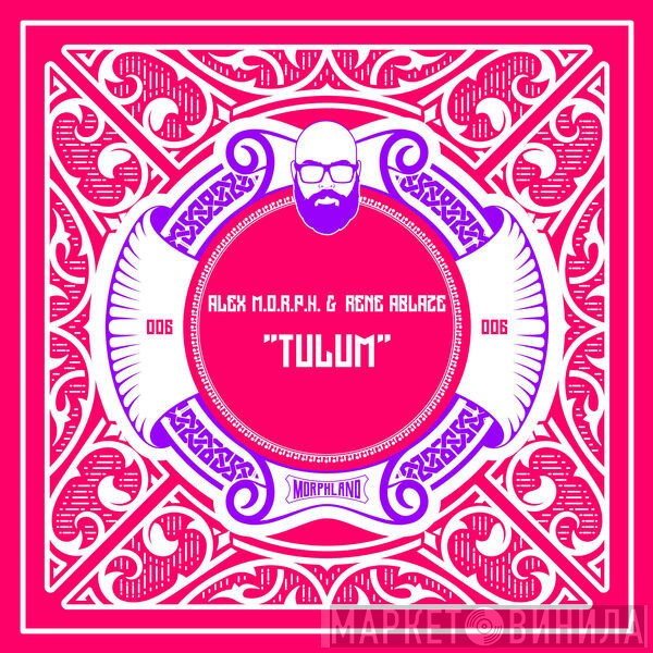 Alex M.O.R.P.H. & Rene Ablaze  - Tulum