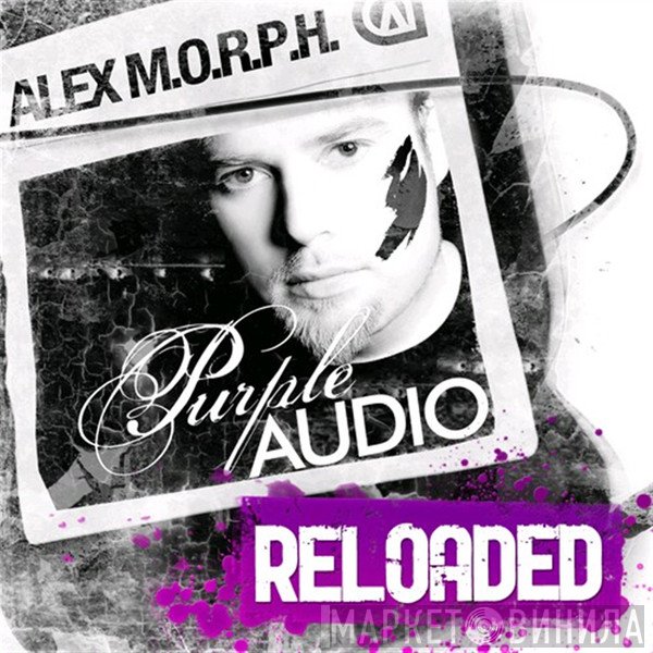 Alex M.O.R.P.H.  - Purple Audio Reloaded