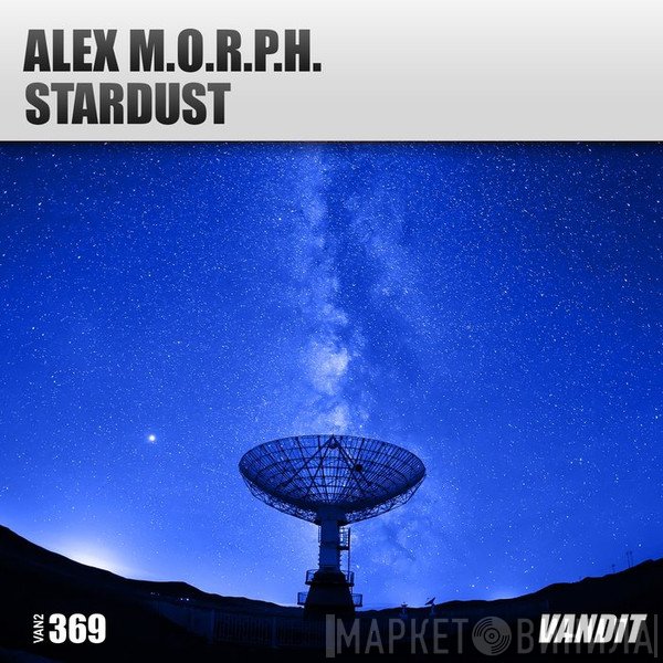 Alex M.O.R.P.H.  - Stardust