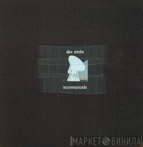 Alex Smoke  - Incommunicado