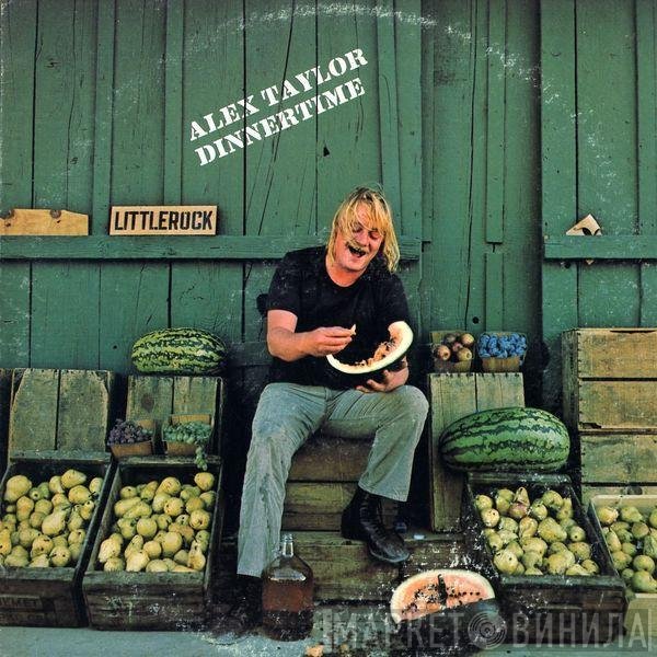 Alex Taylor   - Dinnertime