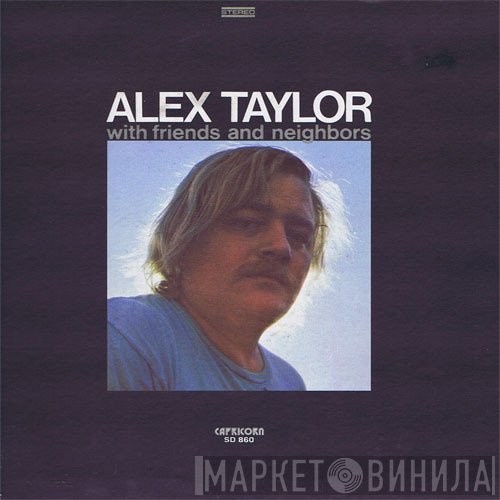Alex Taylor  - With Friends And Neighbors