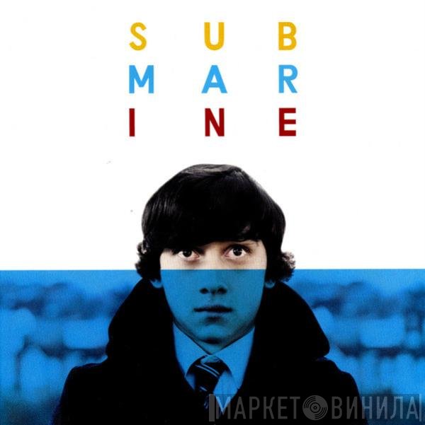 Alex Turner - Submarine - Original Songs From The Film By Alex Turner