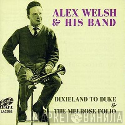 Alex Welsh & His Band - Dixieland To Duke & The Melrose Folio