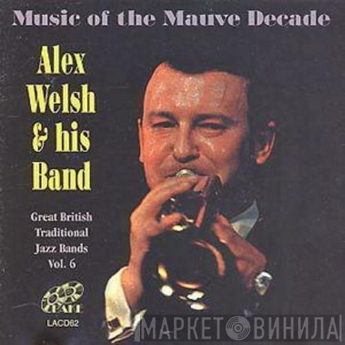 Alex Welsh & His Band - Music Of The Mauve Decade