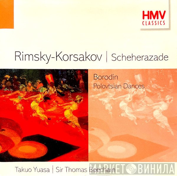 Alexander Borodin, Nikolai Rimsky-Korsakov, Takuo Yuasa, Sir Thomas Beecham - Scheherazade / Polovtsian Dances