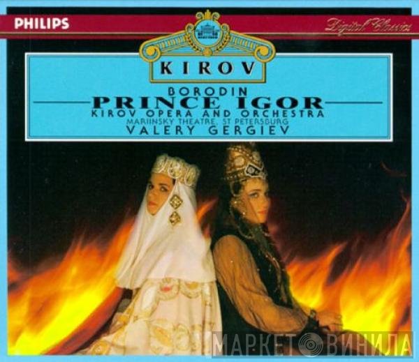 Alexander Borodin, Kirov Orchestra, Valery Gergiev  - Prince Igor