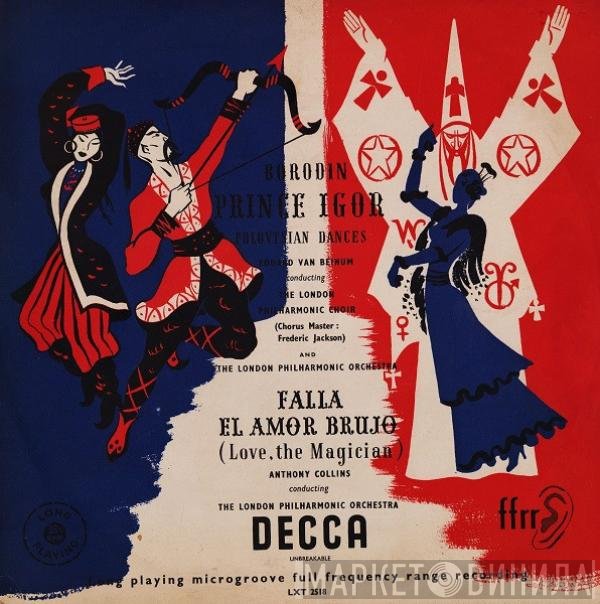 Alexander Borodin, Manuel De Falla, The London Philharmonic Orchestra, The London Philharmonic Choir, Eduard van Beinum, Frederick Jackson, Anthony Collins  - Prince Igor (Polovtsian Dances) - El Amor Brujo (Love, The Magician)