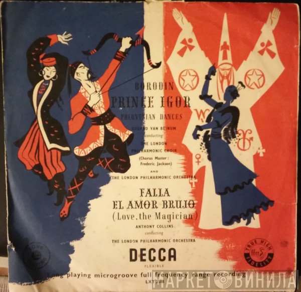 Alexander Borodin, Manuel De Falla, The London Philharmonic Orchestra, The London Philharmonic Choir, Eduard van Beinum, Frederick Jackson, Anthony Collins  - Prince Igor (Polovtsian Dances) - El Amor Brujo (Love, The Magician)