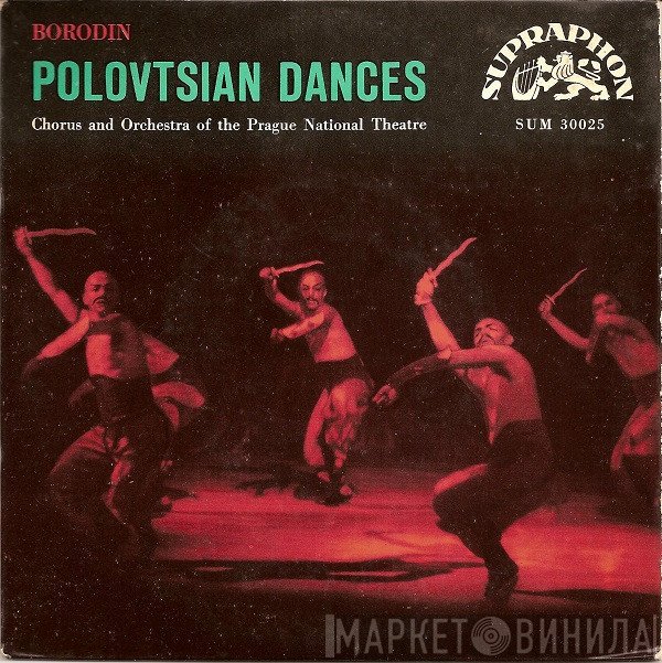 Alexander Borodin, Sbor Národního Divadla and Orchestr Národního Divadla, Zdeněk Chalabala  - Polovtsian Dances