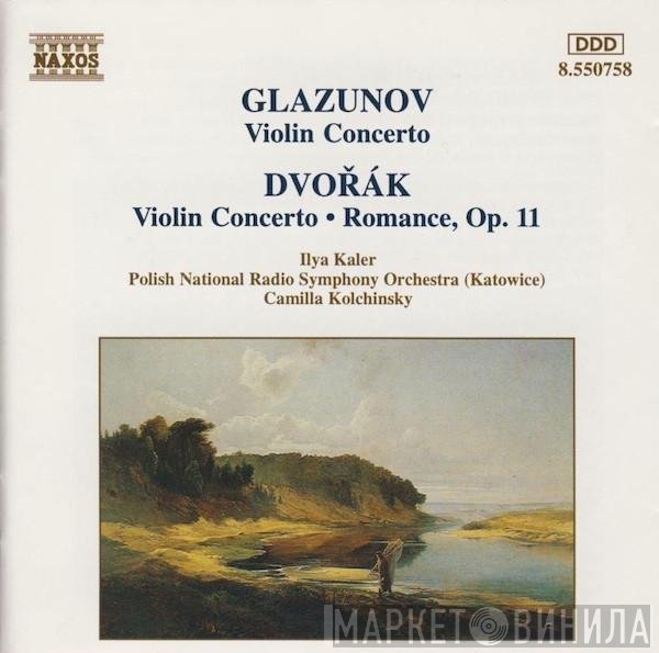 Alexander Glazunov, Antonín Dvořák, Ilya Kaler, Polish National Radio Symphony Orchestra, Camilla Kolchinsky  - Violin Concertos